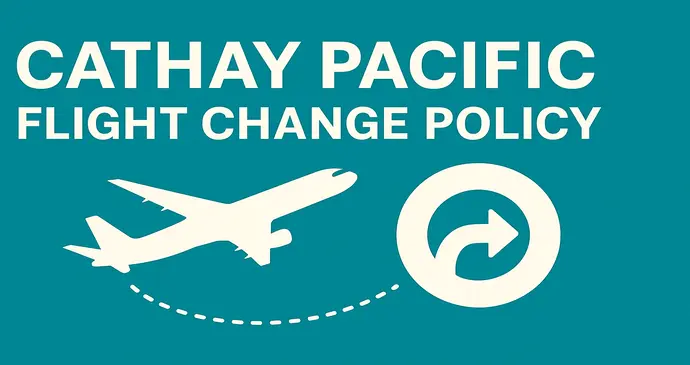 Cathay Pacific Flight Change Policy_2025107234630.webp